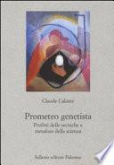 Prometeo genetista. Profitti delle tecniche e metafore della scienza