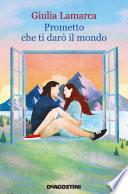 Prometto che ti darò il mondo