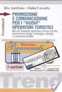 Promozione e comunicazione per i «nuovi» operatori turistici. Bed and Breakfast, agriturismi, dimore storiche, appartamenti, villaggi, campeggi e alberghi a...