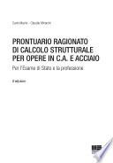 Prontuario ragionato di calcolo strutturale per opere in c.a. e acciaio. Per l'esame di Stato e la professione