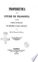 Propedeutica agli studii di filosofia ovvero semplici ricordanze di sublime e colta umanita per Paolo Romeo da Siderno