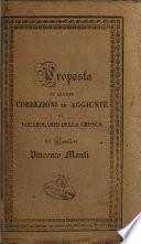Proposta di alcune correzioni ed aggiunte al vocabolario della Crusca opera del cavaliere Vincenzo Monti vol. 1. p. 1. [-4]