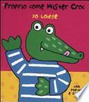 Proprio come mister Croc. Libro pop-up
