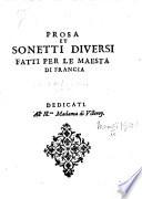 Prosa et sonetti diversi fatti [by B. Argenti and others] per le Maesta di Francia. Dedicati all'Illma Madama di Villeroy [and edited by G. M. Manelli].