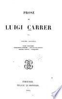 Prose di Luigi Carrer ...: Prose estetiche. Narrazioni storiche. Vita di Ugo Foscolo. Articoli critici. Traduzioni