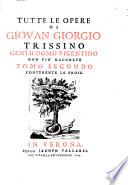 Prose: Le sei divisioni della poetica. Dante Della volgar eloquenza, col testo latino a colonna. Epistola delle lettere nuovamente aggiunte Dubbj grammaticali. Il Castellano, diagolo nel quale si tratta de la lingua italiana. La Grammatichetta. I ritratti. Epistola della vita che dee tenere una donna vedova. Orazione al doge Gritti. Grammatices introductionis lib. 1. Risposta di Lodovico di Lorenzo Martelli all'Epistola delle lettere nouvamente aggiunte. Il Polito di Adriano Franzi [i.e. Claudio Tolomei] Ragionamento di A. Firenzuola. Dialogo di N. Liburnio. Vincentii Oreadini Perusini opusculum