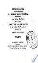 Prose sacre del sacerdote d. Luigi Paltrinieri modenese, con una lettera del signor Pietro Giordani e la vita dell'autore scritta da Pietro Brighenti