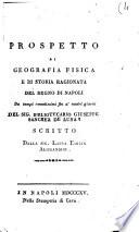 Prospetto di geografia fisica e di storia ragionata del Regno di Napoli da tempi remotissimi fin a' nostri giorni. Del sig. bibliotecario Giuseppe Sanchez De Luna. Scritto dalla sig. Laura Emilia Aliprandini