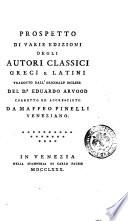 Prospetto di varie edizioni degli autori classici greci e latini tradotto dall'originale inglese del d.r Eduardo Arvood corretto ed accresciuto da Maffeo Pinelli veneziano