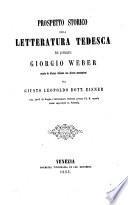 Prospetto Storico Della Letteratura Tedesca, recato in idioma italiano con alcune annotazioni Da Giusto Leopoldo Dott. Eisner