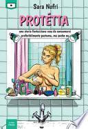 Protétta. Una storia fantozziana rosa da consumarsi preferibilmente postuma, ma anche no