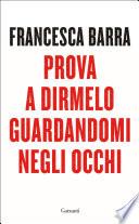 Prova a dirmelo guardandomi negli occhi