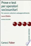 Prove e test per operatori socio-sanitari. Per concorsi, selezioni, autoapprendimento