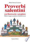 Proverbi salentini con filastrocche e preghiere. Pillole di saggezza popolare in dialetto leccese