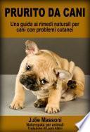 Prurito da cani - Una guida ai rimedi naturali per cani con problemi cutanei