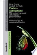 Psiche e cambiamento. Miti, percorsi e processi della relazione psicoterapeutica