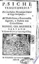 Psiche tragicomedia di Christoforo Mercadanti dottor di legge Sarzanese. All'illustrissimo, ... Gio. Battista Saluago ..