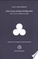Psicoanalisi multifamiliare. Gli altri in noi e la scoperta di noi stessi
