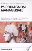 Psicodiagnosi manageriale. Impostazioni tecniche e metodologie nell'assessment manageriale