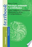 Psicologia ambientale e architettonica. Come l'ambiente e l'architettura influenzano la mente e il comportamento