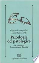 Psicologia del patologico. Una prospettiva fenomenologica-dinamica