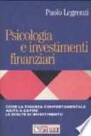 Psicologia e investimenti finanziari. Come la finanza comportamentale aiuta a capire le scelte di investimento
