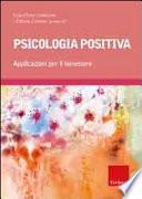 Psicologia positiva. Applicazioni per il benessere