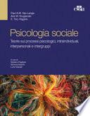 Psicologia sociale. Teorie sui processi psicologici intraindividuali, interpersonali e intergruppi
