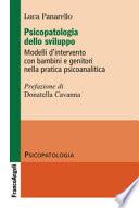 Psicopatologia dello sviluppo. Modelli d'intervento con bambini e genitori nella pratica psicoanalitica