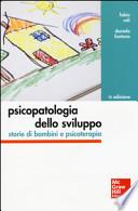 Psicopatologia dello sviluppo. Storie di bambini e psicoterapia