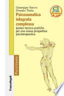 Psicosomatica integrata complessa. Ipotesi teorico-pratiche per una nuova prospettiva psicoterapeutica
