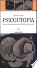 Psicoutopia. Idee per una psicologia critica nell'età della globalizzazione