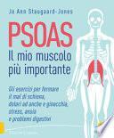 Psoas. Il mio muscolo più importante. Gli esercizi per fermare il mal di schiena, dolori ad anche e ginocchia, stress, ansia e problemi digestivi