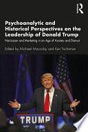 Psychoanalytic and Historical Perspectives on the Leadership of Donald Trump