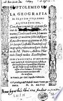 Ptolemeo la geografia di Claudio Ptolemeo alessandrino, con alcuni comenti & aggiunte fatteui da Sebastiano Munstero alamanno, con le tauole non solamente antiche & moderne solite di stamparsi, ma altre nuoue aggiunteui di messer Iacopo Gastaldo piamontese cosmographo, ridotta in uolgare italiano da m. Pietro Andrea Mattiolo senese medico eccellentissimo con l'aggiunta d'infiniti nomi moderni, ... fatta con grandissima diligenza da esso meser Iacopo Gastaldo, il che in nissun altro Ptolemeo si ritroua. ..