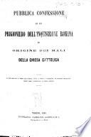 Pubblica confessione di un prigioniero dell'Inquisizione romana ed origine dei mali della Chiesa Cattolica, etc