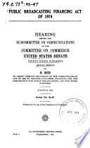 Public Broadcasting Financing Act of 1974, Hearing Before the Subcommittee on Communications Of..., 93-2, Aug. 6. 1974