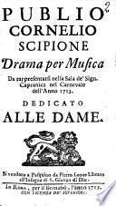 Publio Cornelio Scipione drama per musica da rappresentarsi nella Sala de' signori Capranica nel carnevale dell'anno 1713. Dedicato alle dame