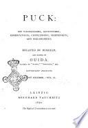 Puck His Vicissitudes, Adventures, Observations, Conclusions, Friendships, and Philosophies Related by Himself and Edited by Ouida