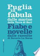 Puglia in fabula dalle marine della Terra di Bari. Fiabe e novelle dalle raccolte di Saverio La Sorsa