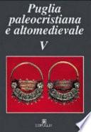 Puglia paleocristiana e altomedievale V