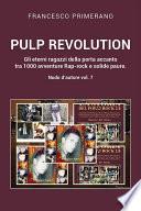 PULP REVOLUTION Gli eterni ragazzi della porta accanto tra 1000 avventure Rap-rock e solide paure. Nudo d'autore vol. 7