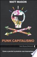 Punk capitalismo. Come e perché la pirateria crea innovazione
