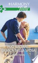 Può baciare...l'amica della sposa