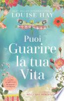 Puoi guarire la tua Vita. Edizione illustrata a colori
