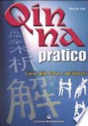 Qin Na pratico. I segreti dell'arte delle prese e dei blocchi