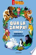 Qua la zampa! Storie vere di animali coraggiosi