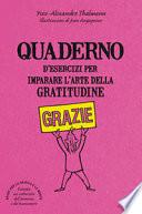 Quaderno d'esercizi per imparare l'arte della gratitudine