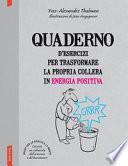 Quaderno d'esercizi per trasformare la propria collera in energia positiva
