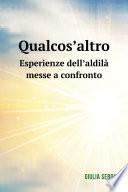 Qualcos'altro. Esperienze dell'aldilà messe a confronto